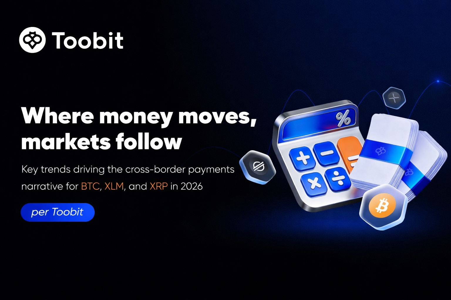 Key trends driving the cross-border payments narrative for BTC, XLM, and XRP in 2026, per Toobit