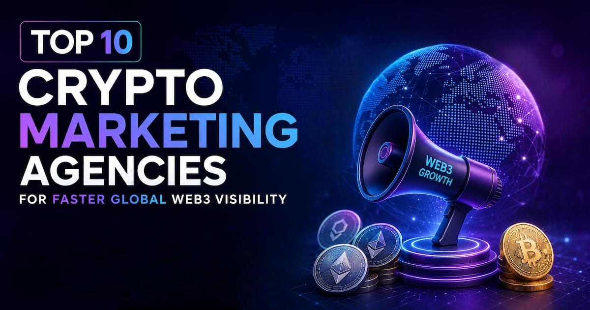 Top 10 Crypto Marketing Agencies for Faster Global Web3 Visibility