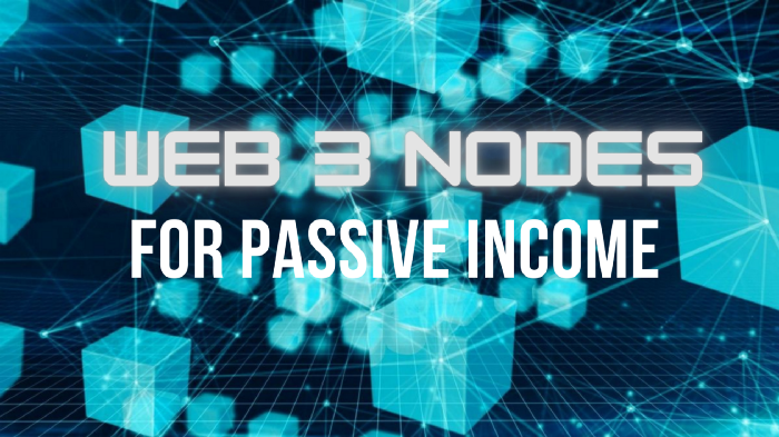 Top Web 3.0 Nodes for Passive Income in 2022