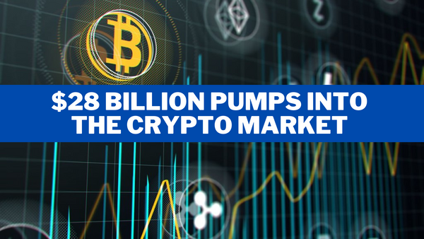 $28 billion pumps into the crypto market in 24 hours