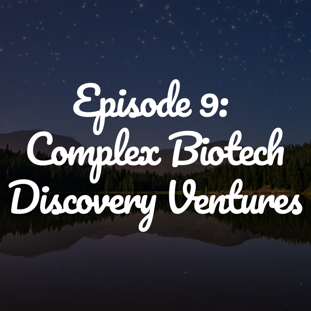 Episode 9: Complex Biotech Discovery Ventures