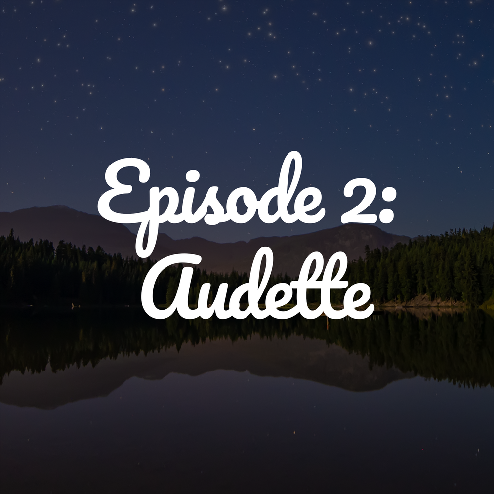 Episode 2: Audette