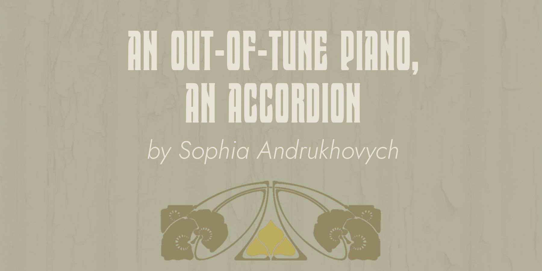 An Out-Of-Tune Piano, An Accordion by Andrukhovych