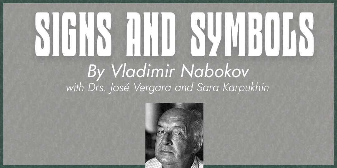 Signs and Symbols by Nabokov (w/ Drs. Sara Karpukhin and José Vergara)