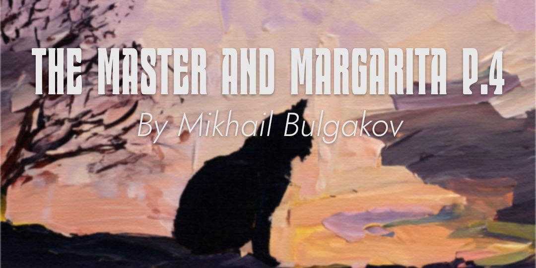 The Master and Margarita (chs. 26-epilogue) by Bulgakov