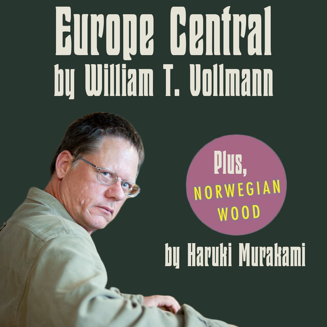 For Your Consideration: Europe Central by William T. Vollmann | Norwegian Wood by Haruki Murakami