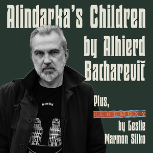 For your consideration: Alindarka's Children by Alhierd Bacharevič and Ceremony by Leslie Marmon Silko