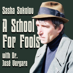 A School for Fools by Sasha Sokolov (w/ Dr. José Vergara)