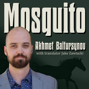 Mosquito by Akhmet Baitursynov (with translator Jake Zawlacki)