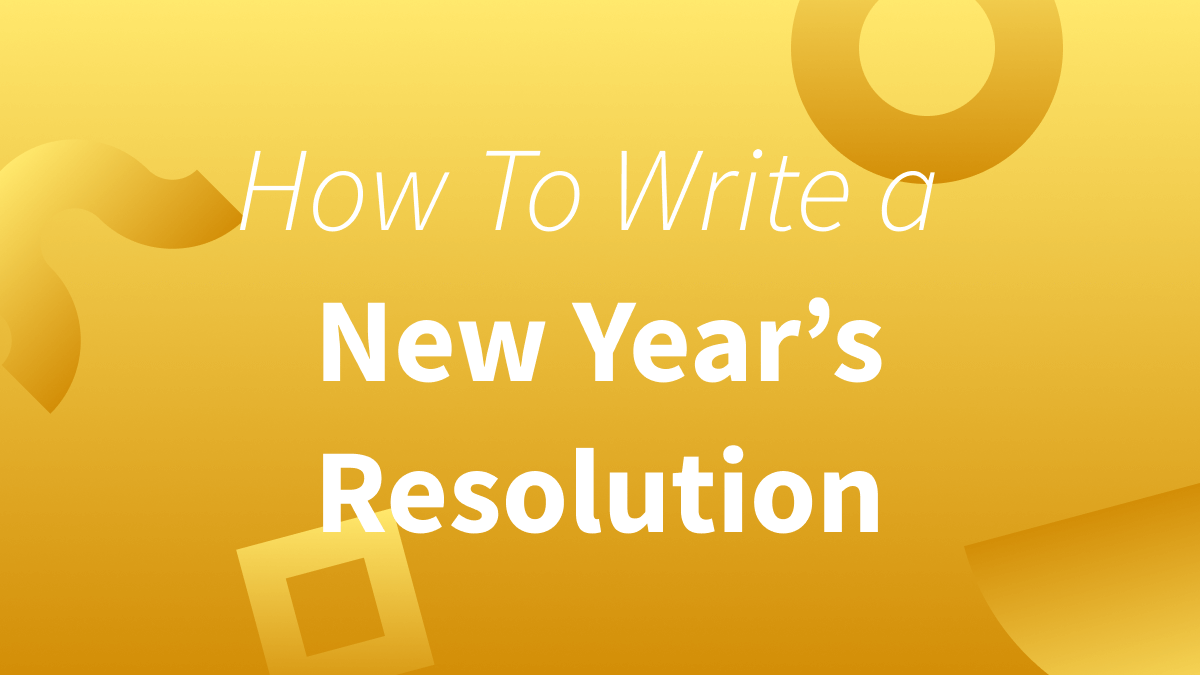 How To Write A New Year s Resolution In Four Simple Steps