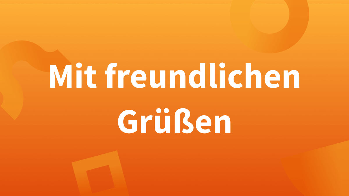 Mit Freundlichen Grüßen Komma Kommasetzung in Grußformeln