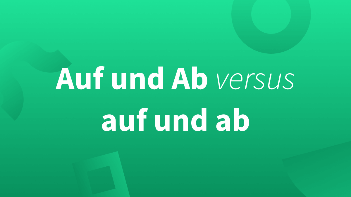 „Auf und Ab“ Groß oder Klein?