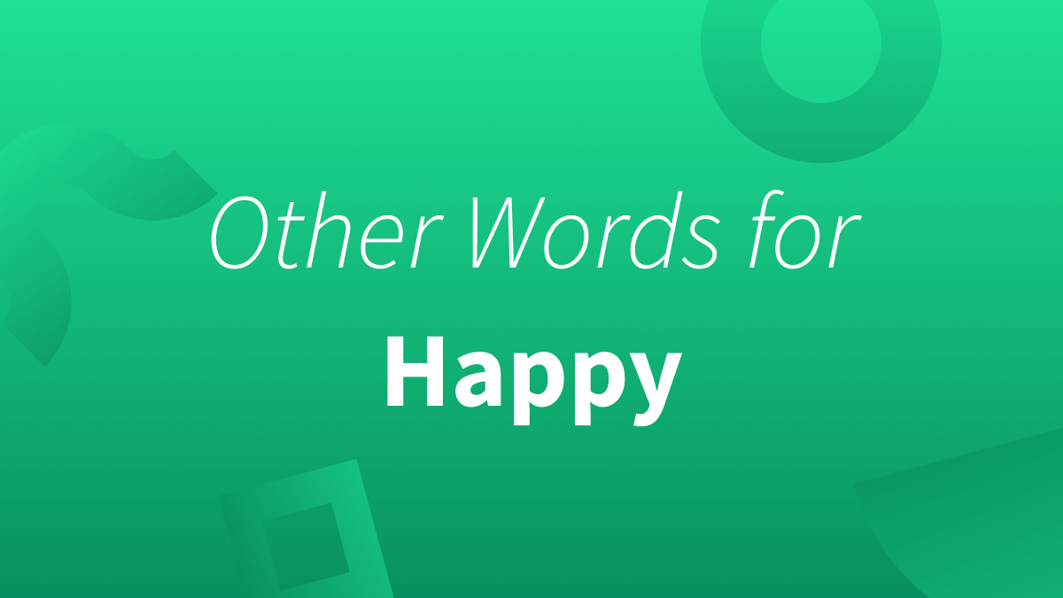 Other Words You Can Use Instead of Happy