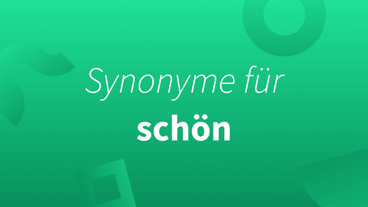 Synonyme (Alternativen) für schön
