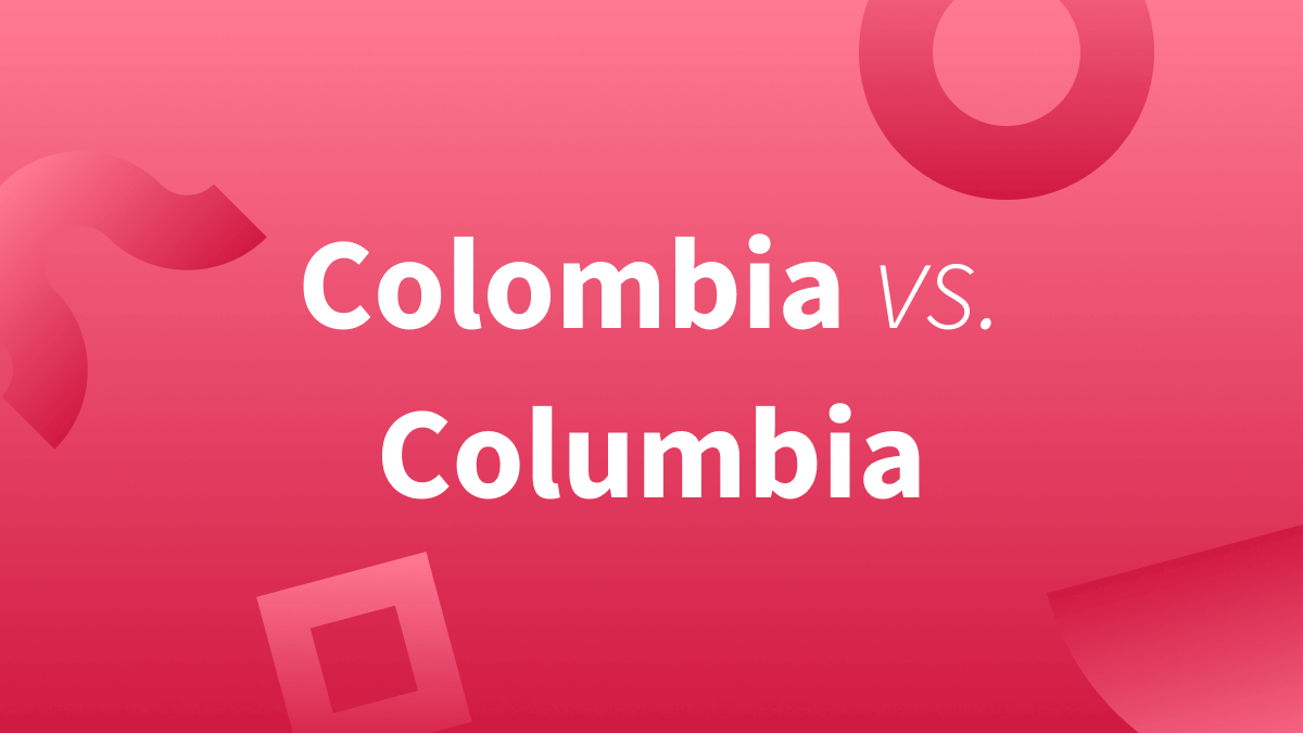 Is It Colombia or Columbia?