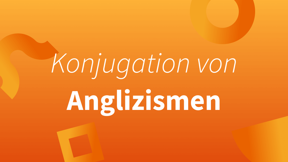 Konjugation von Anglizismen Googeln, gelikt, downgeloadet
