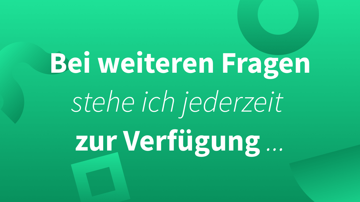 Bei Fragen Stehe Ich Ihnen Jederzeit Gerne Zur Verfügung Bei weiteren Fragen stehe ich gerne zur Verfügung