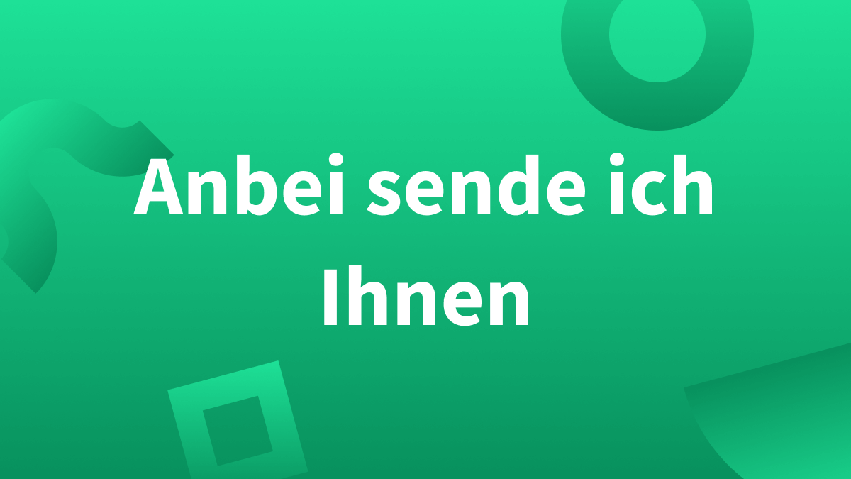 Anbei Sende Ich Ihnen Englisch Synonyme für: Anbei sende ich Ihnen