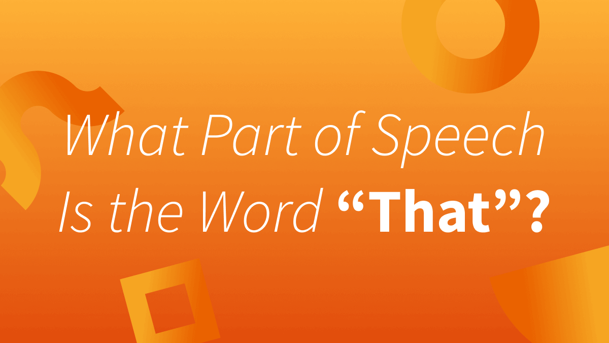 What Part of Speech Is “That”? With Examples