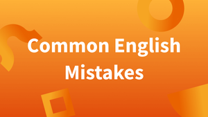 Eleven Common English Mistakes And How To Avoid Them