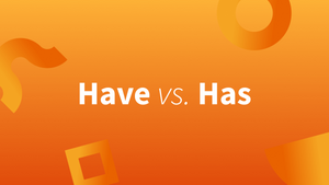 Has or Have: Learn How To Use These Words Correctly Has or Have: Learn How To Use These Words Correctly