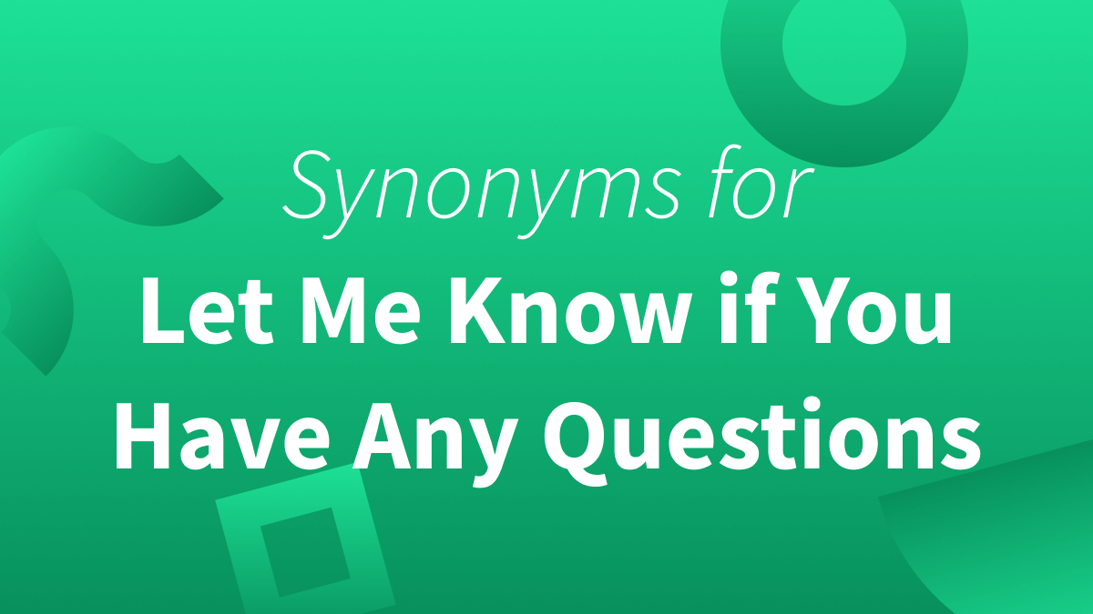 Please Let Me Know If You Have Any Questions 9 Alternatives