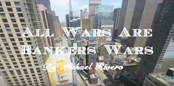 All Wars Are Bankers’ Wars: How private bankers have imposed their system of slavery on the world