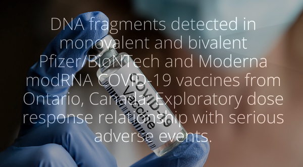 Pfizer and Moderna COVID jabs found to be contaminated with short DNA fragments, making them potentially TUMORIGENIC and GENOTOXIC