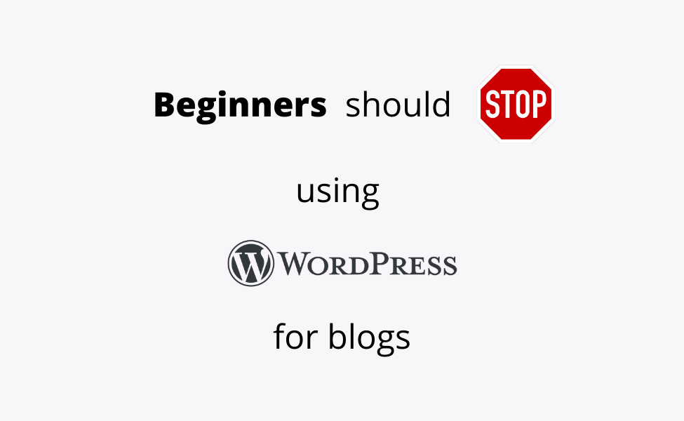 Beginners should avoid WordPress for blogs