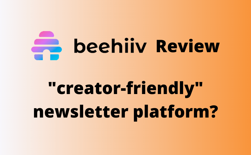 beehiiv review - the most "creator-friendly" newsletter platform?
