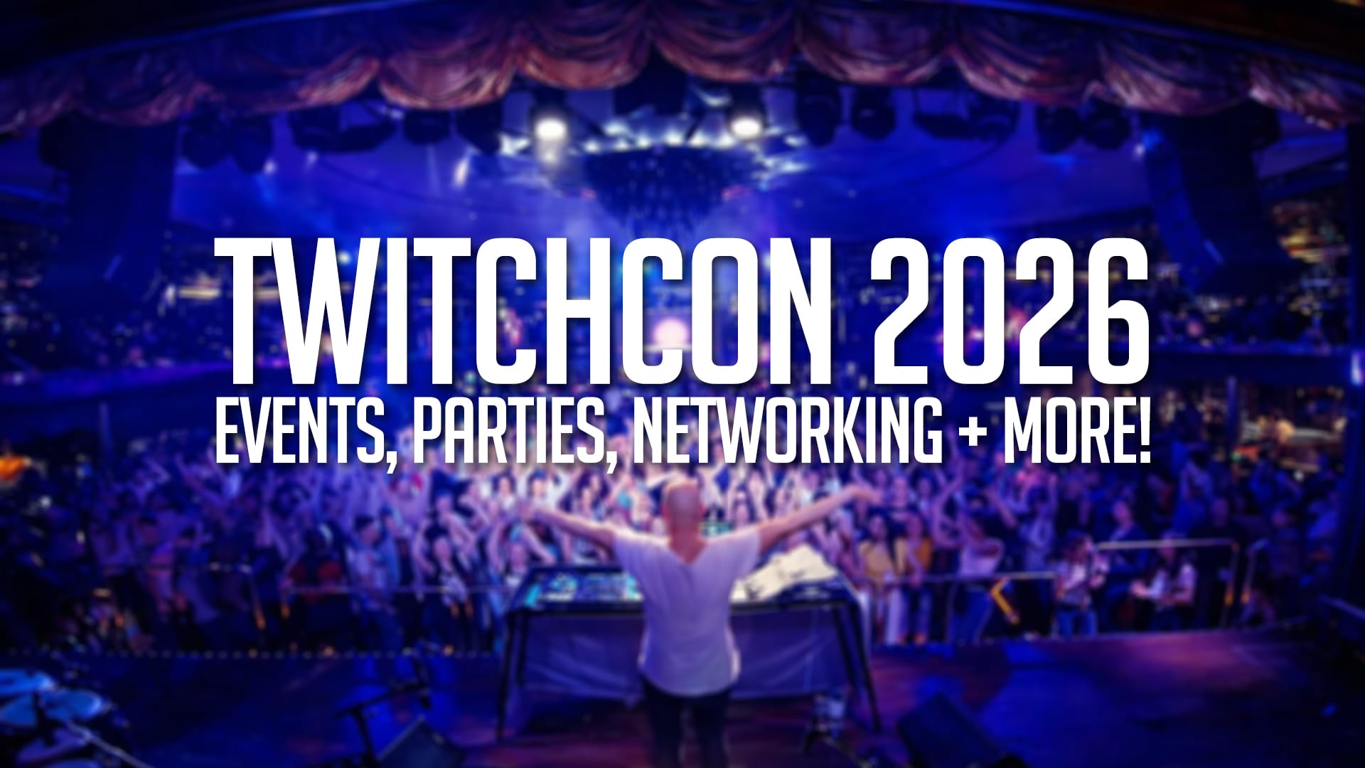 Twitchcon San Diego 2026 Parties, Events + Opportunities