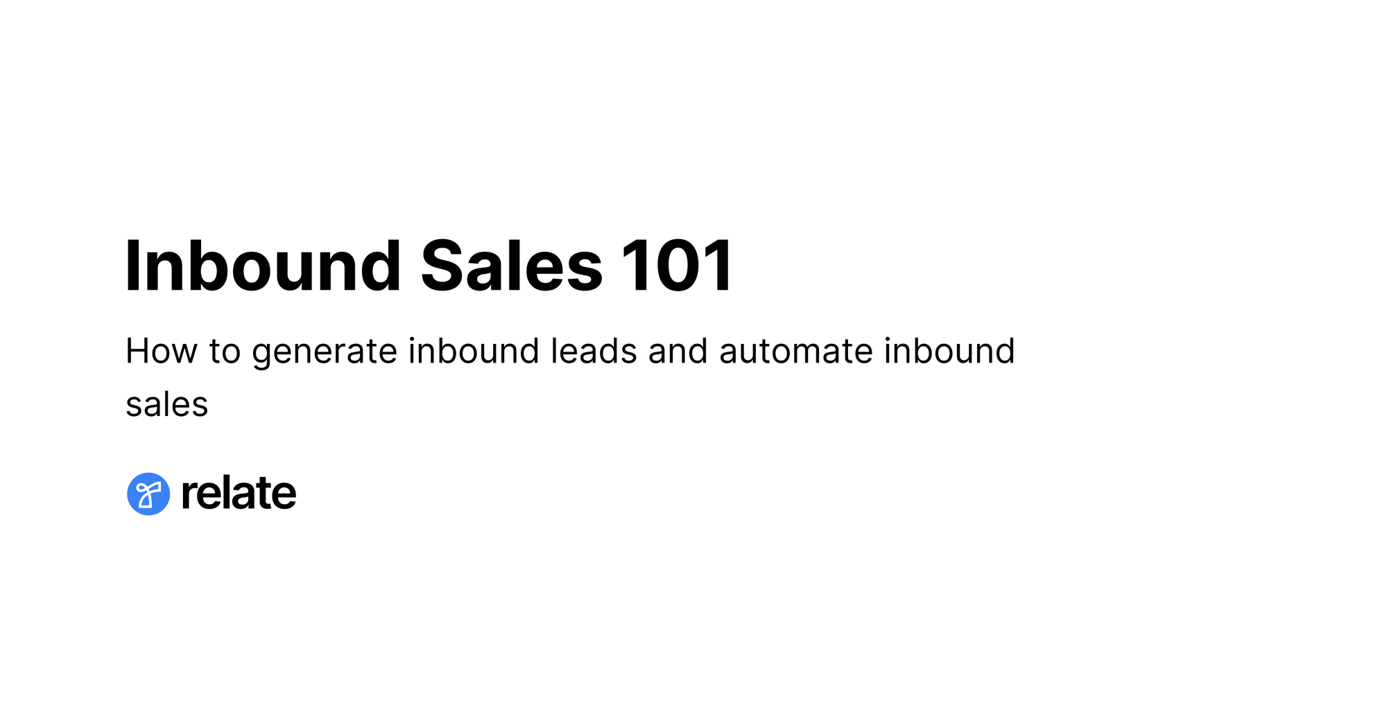 Inbound Sales 101: How to generate inbound leads and automate inbound sales