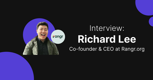 Interview with Richard Lee, Co-founder of Rangr.org: Why You Should Invest in People Over the Long-term