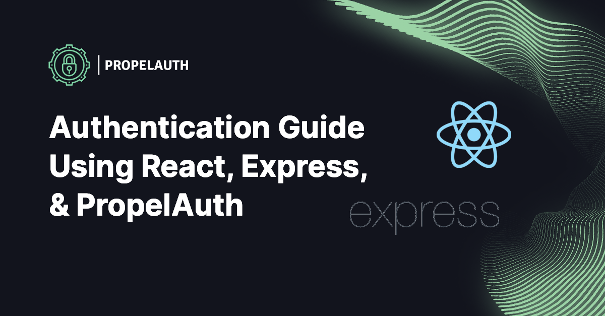 React + Express Authentication Guide | PropelAuth Blog