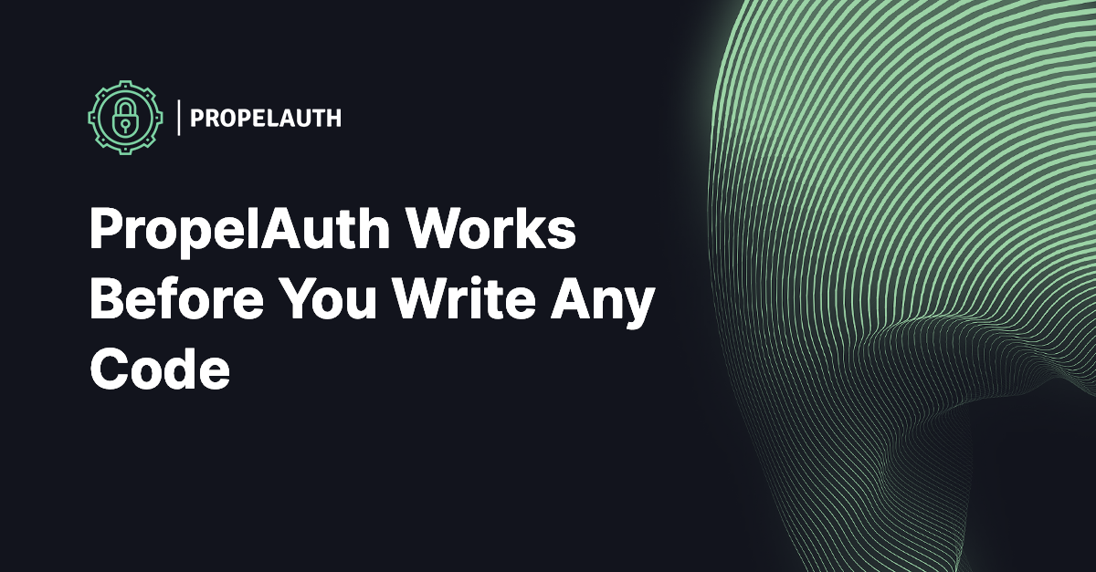 PropelAuth Works Before You Write Any Code