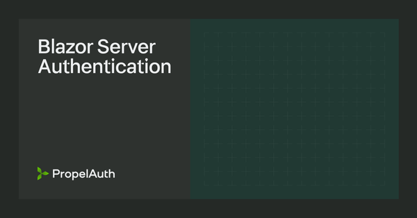 Adding Authentication to Your Blazor Server App (.NET) with PropelAuth