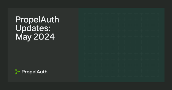 PropelAuth May Updates