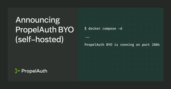Announcing PropelAuth BYO (self-hosted)