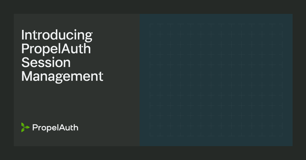 Introducing PropelAuth Session Management
