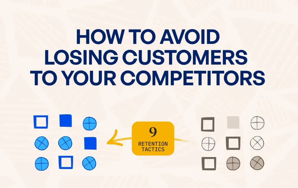 How to Avoid Losing Customers to Your Competitors: 9 Retention Tactics