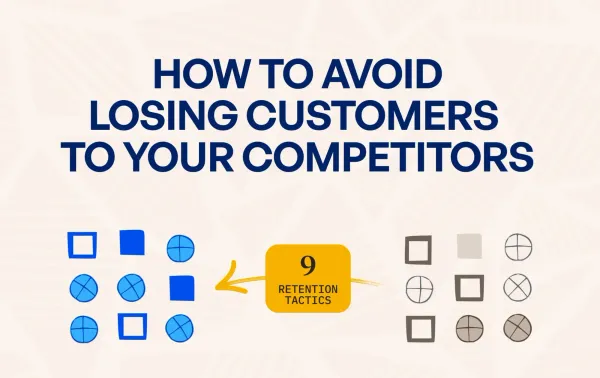 How to Avoid Losing Customers to Your Competitors: 9 Retention Tactics