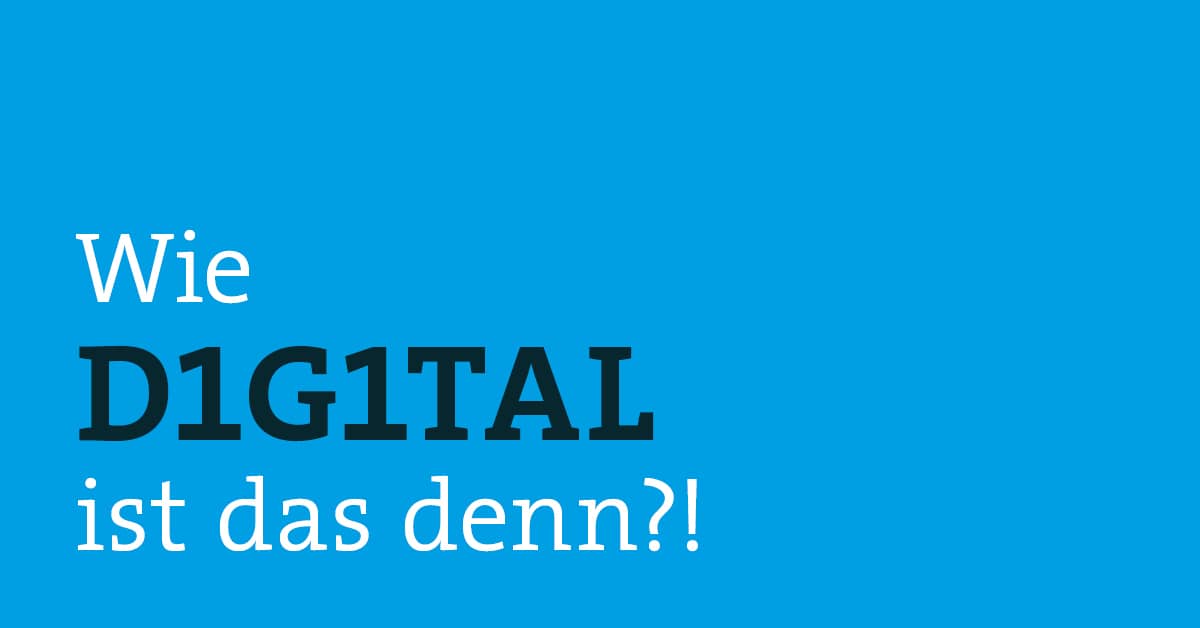 Wie D1G1TAL ist das denn – Grafik