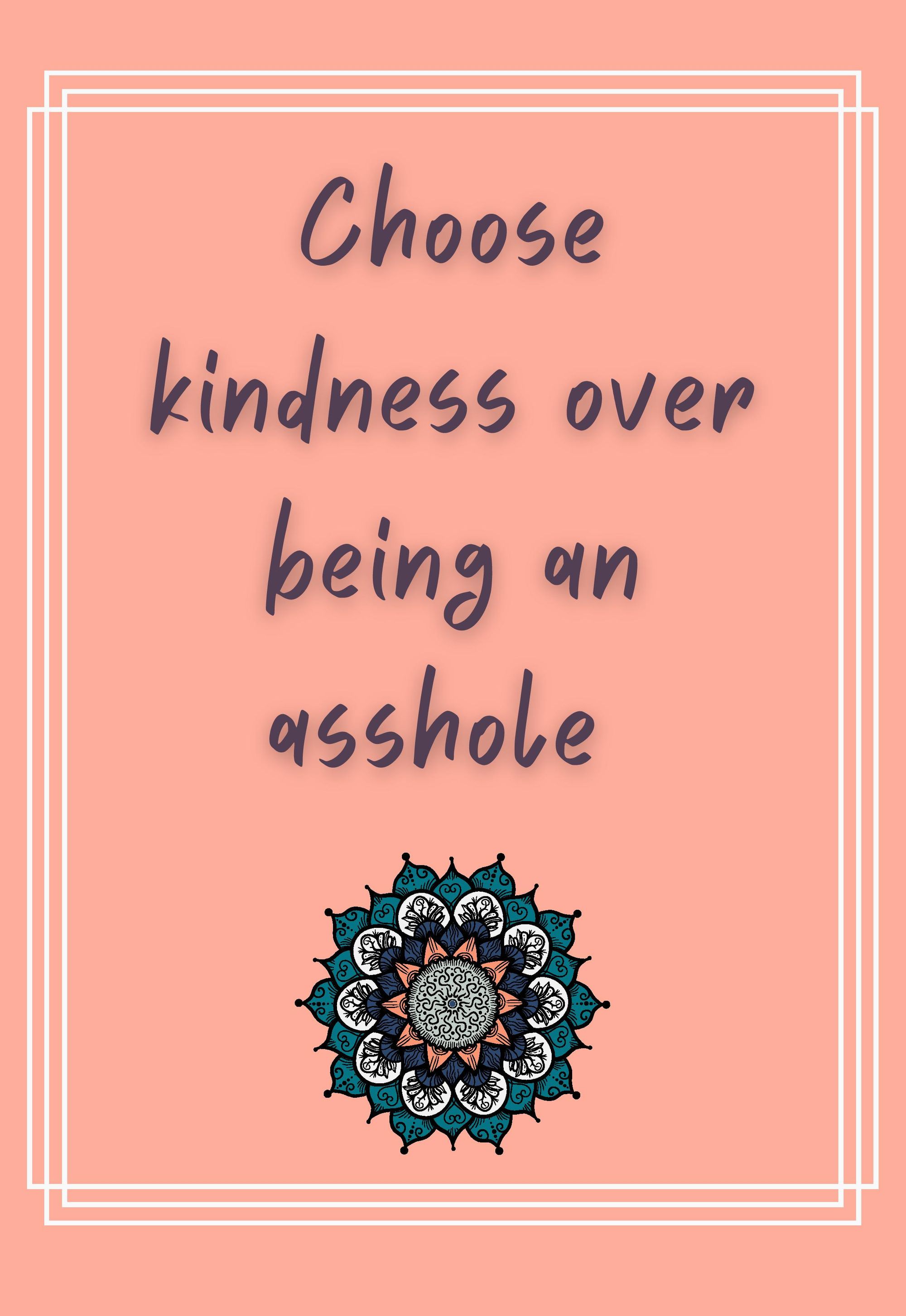 don't be an asshole. Be kind.