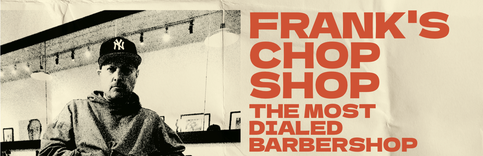 Frank’s Chop Shop:  The Most Dialed Barbershop