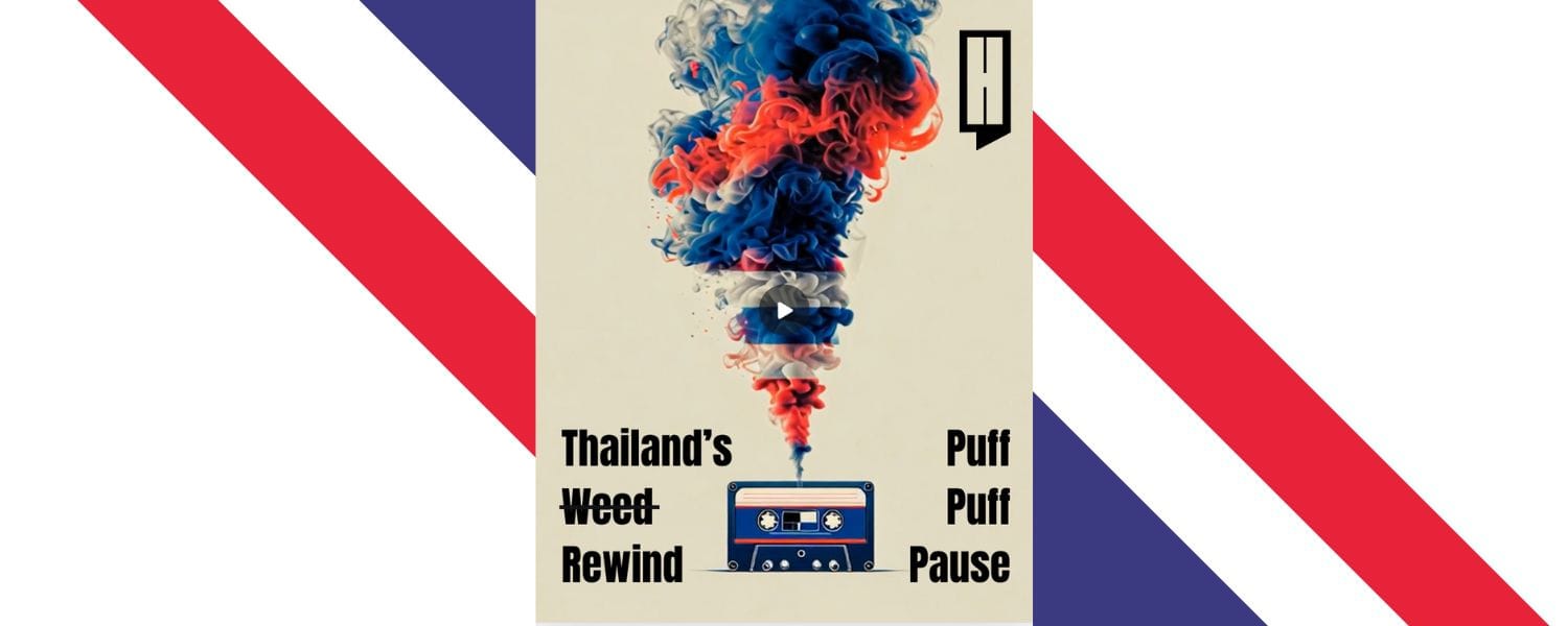 Thailand’s Weed Rewind: Puff Puff Pause