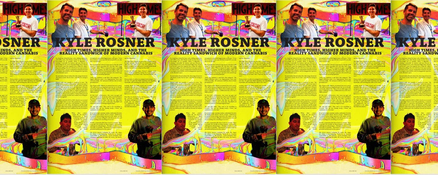 Kyle Rosner: High Times, Higher Minds, and the Reality Sandwich of Modern Cannabis